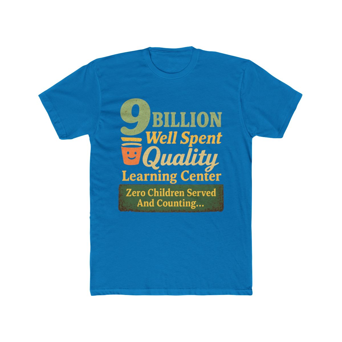 9 Billion Well Spent Roast | Satire Tee, Fiscal Folly Shirt, Cynic Gift - alternate angle 2, merchandise
