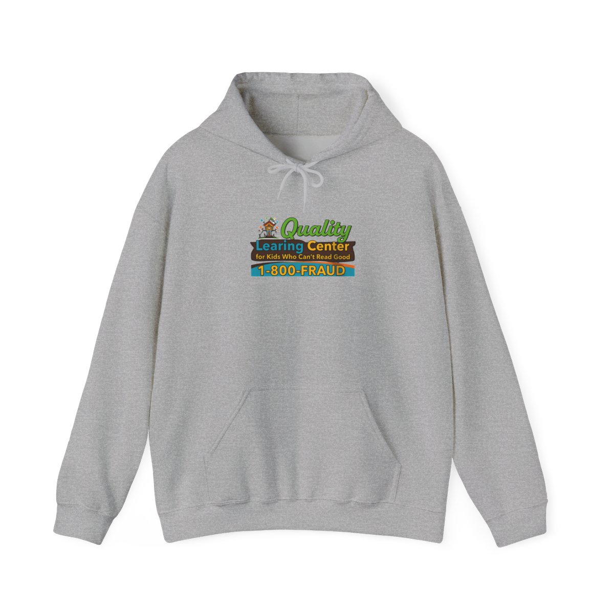 A light grey hooded Hoodie featuring the text "Quality Learing Center for Kids Who Can't Read Good 1-800-FRAUD" in green, brown, and blue. The Hoodie has a drawstring hood and a front pocket - alternate angle 4, merchandise